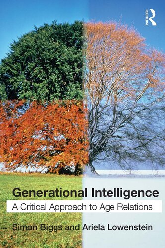 Generational Intelligence A Critical Approach To Age Relations 1st Edition Simon Biggs