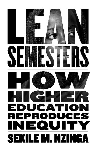 Lean Semesters How Higher Education Reproduces Inequity Sekile M Nzinga