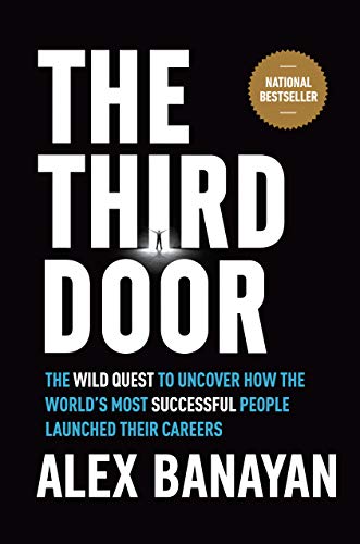 The Third Door The Wild Quest To Uncover How The Worlds Most Successful People Launched Their Careers Illustrated Banayan