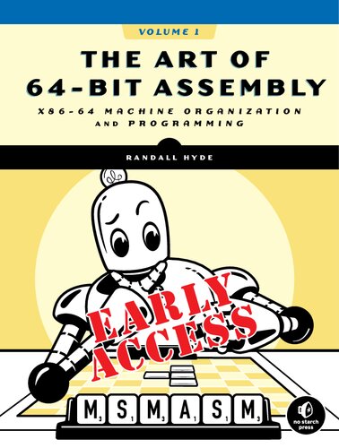 The Art Of 64bit Assembly X8664 Machine Organization And Programming Early Release Raw Unedited 1st Edition Randall Hyde