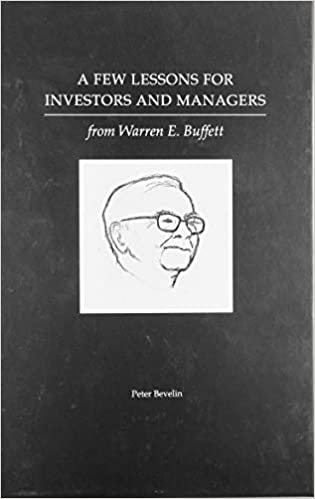 A Few Lessons For Investors And Managers From Warren Buffett Peter Bevelin
