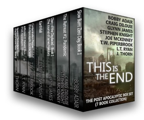 This Is The End The Postapocalyptic Box Set J Thorn L T Ryan Stephen Knight Glynn James T W Piperbrook Joe Mckinney Craig Dilouie Bobby Adair