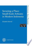 Securing A Place Smallscale Artisans In Modern Indonesia Southeast Asia Program 1st Edition Morrell