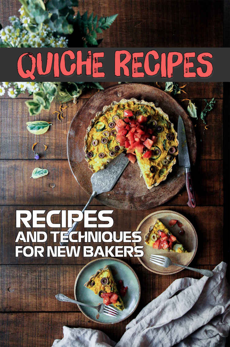 Quiche Recipes 1st Edition Pamula Mcroyal