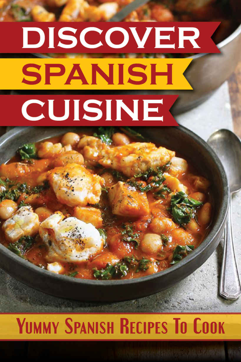 Discover Spanish Cuisine Yummy Spanish Recipes To Cook Spanish Cuisine Taina Ellens