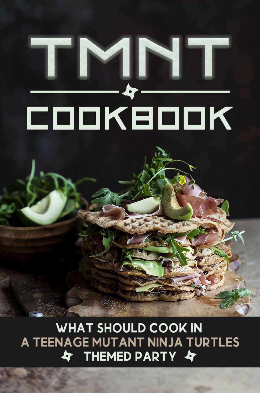 Tmnt Cookbook What Should Cook In A Teenage Mutant Ninja Turtles Themed Party Tmnt Foods Alden Odil
