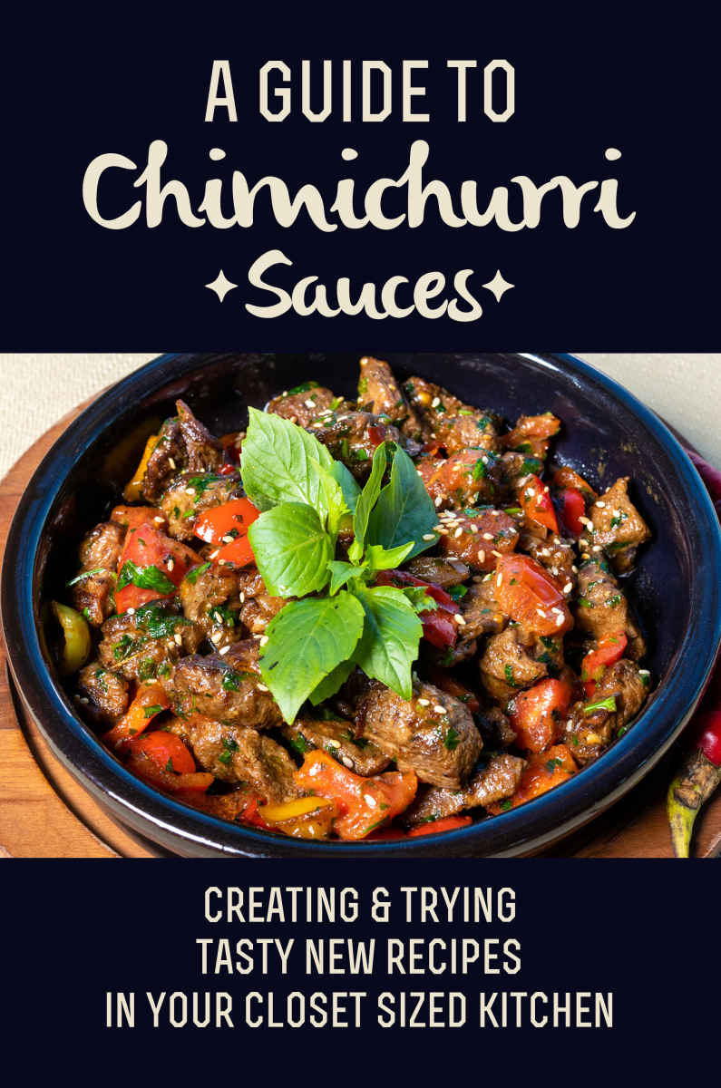 A Guide To Chimichurri Sauces Creating Trying Tasty New Recipes In Your Closet Sized Kitchen Chimichurri Cookbook Damian Ditton