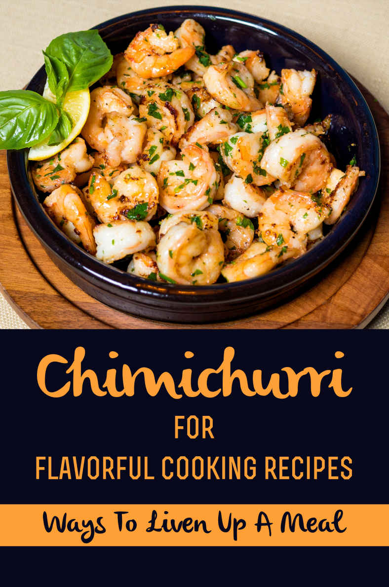 Chimichurri For Flavorful Cooking Recipes Ways To Liven Up A Meal Easy Chimichurri Recipe Katy Benshoof