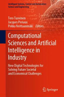 Computational Sciences And Artificial Intelligence In Industry New Digital Technologies For Solving Future Societal And Economical Challenges And Automation Science And Engineering 76 1st Ed 2022 Tero Tuovinen