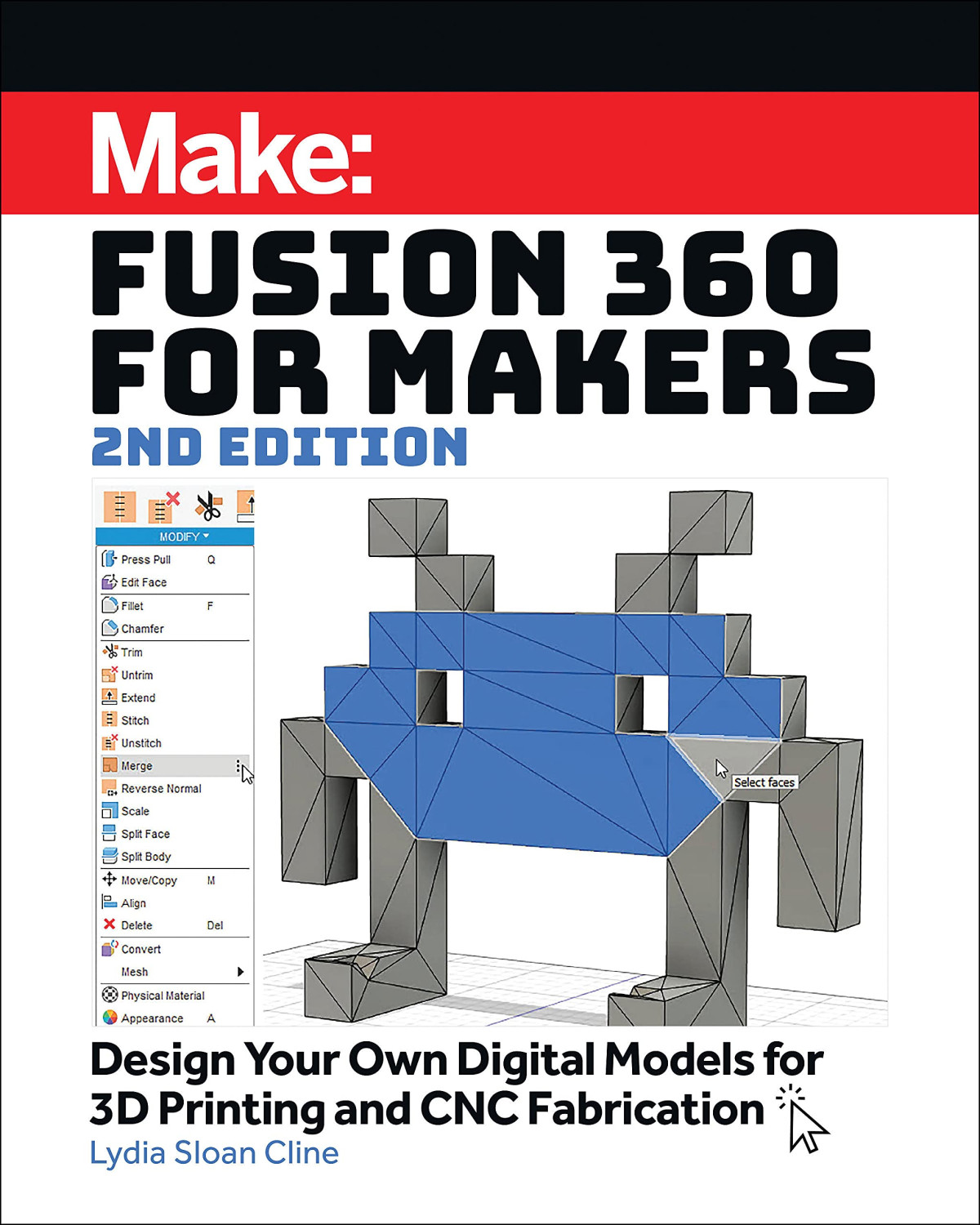 Make Fusion 360 For Makers Design Your Own Digital Models For 3d Printing And Cnc Fabrication 2nd Edition Lydia Sloan Cline