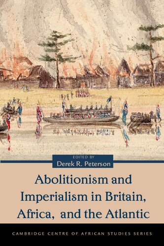 Abolitionism And Imperialism In Britain Africa And The Atlantic Derek R Peterson Editor