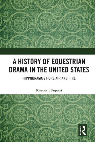 A History Of Equestrian Drama In The United States Hippodramas Pure Air And Fire Kimberly Poppiti