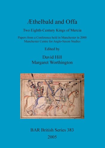 Thelbald And Offa Two Eighthcentury Kings Of Mercia Papers From A Conference Held In Manchester In 2000 Manchester Centre For Anglosaxon Studies David Hill