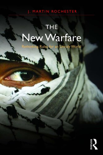 The New Warfare Rethinking Rules For An Unruly World J Martin Rochester