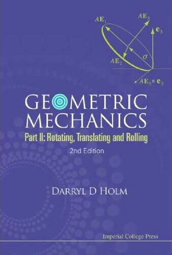 Geometric Mechanics Part Ii Rotating Translating And Rolling 2nd Edition Darryl D Holm