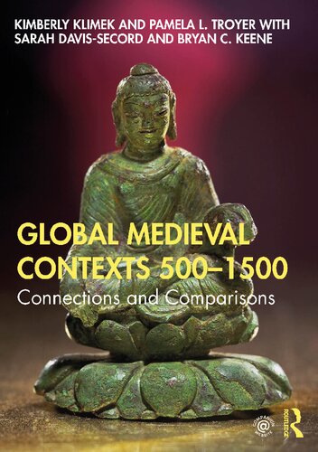 Global Medieval Contexts 500 1500 Connections And Comparisons Kimberly Klimek Pamela Troyer Sarah Davissecord Bryan C Keene