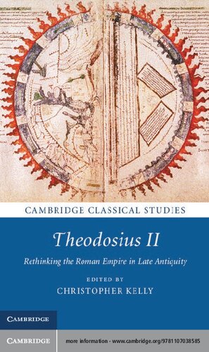 Theodosius Ii Rethinking The Roman Empire In Late Antiquity Christopher Kelly