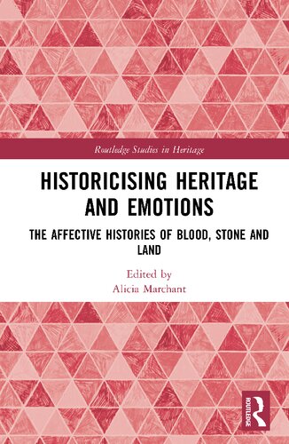 Historicising Heritage And Emotions The Affective Histories Of Blood Stone And Land From Medieval Britain To Colonial Australia Alicia Marchant