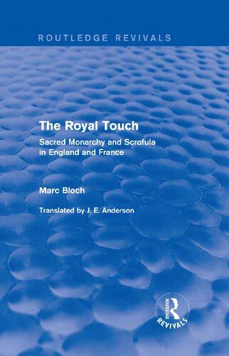 The Royal Touch Sacred Monarchy And Scrofula In England And France Marc Bloch