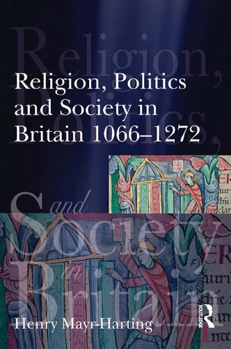 Religion Politics And Society In Britain 10661272 Henry Mayrharting