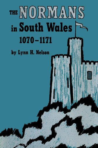 The Normans In South Wales 10701171 Lynn H Nelson