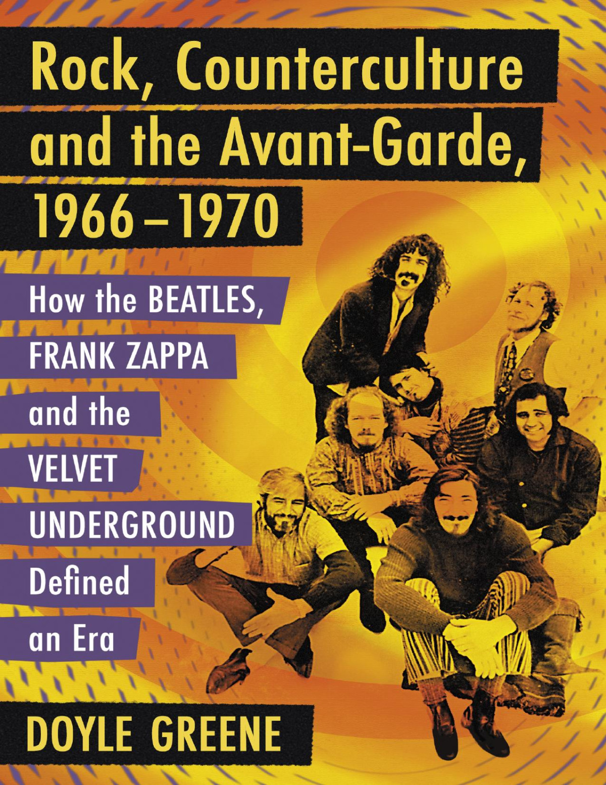 Rock Counterculture And The Avantgarde 19661970 Doyle Greene