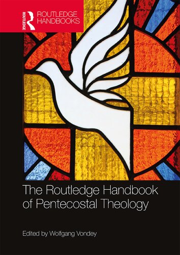 The Routledge Handbook Of Pentecostal Theology 1st Edition Wolfgang Vondey
