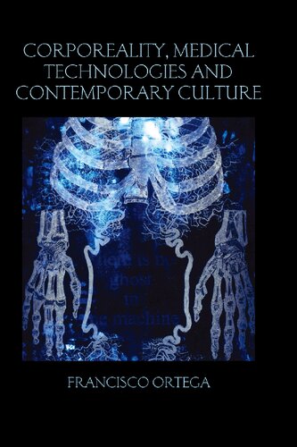 Corporeality Medical Technologies And Contemporary Culture 1st Edition Francisco Ortega