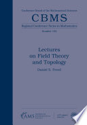 Lectures On Field Theory And Topology Cbms Regional Conference Series In Mathematics Daniel S Freed