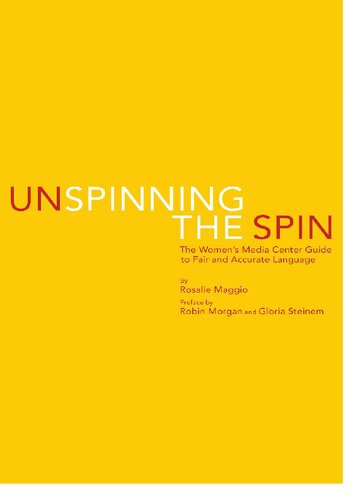 Unspinning The Spin The Womens Media Center Guide To Fair And Accurate Language Rosalie Maggio The Womens Media Center