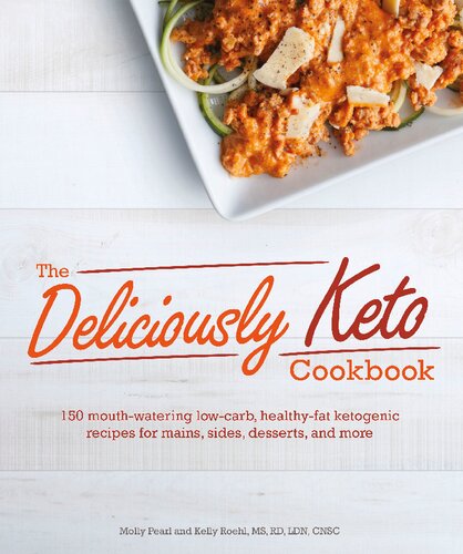 The Deliciously Keto Cookbook Molly Pearl Kelly Roehl