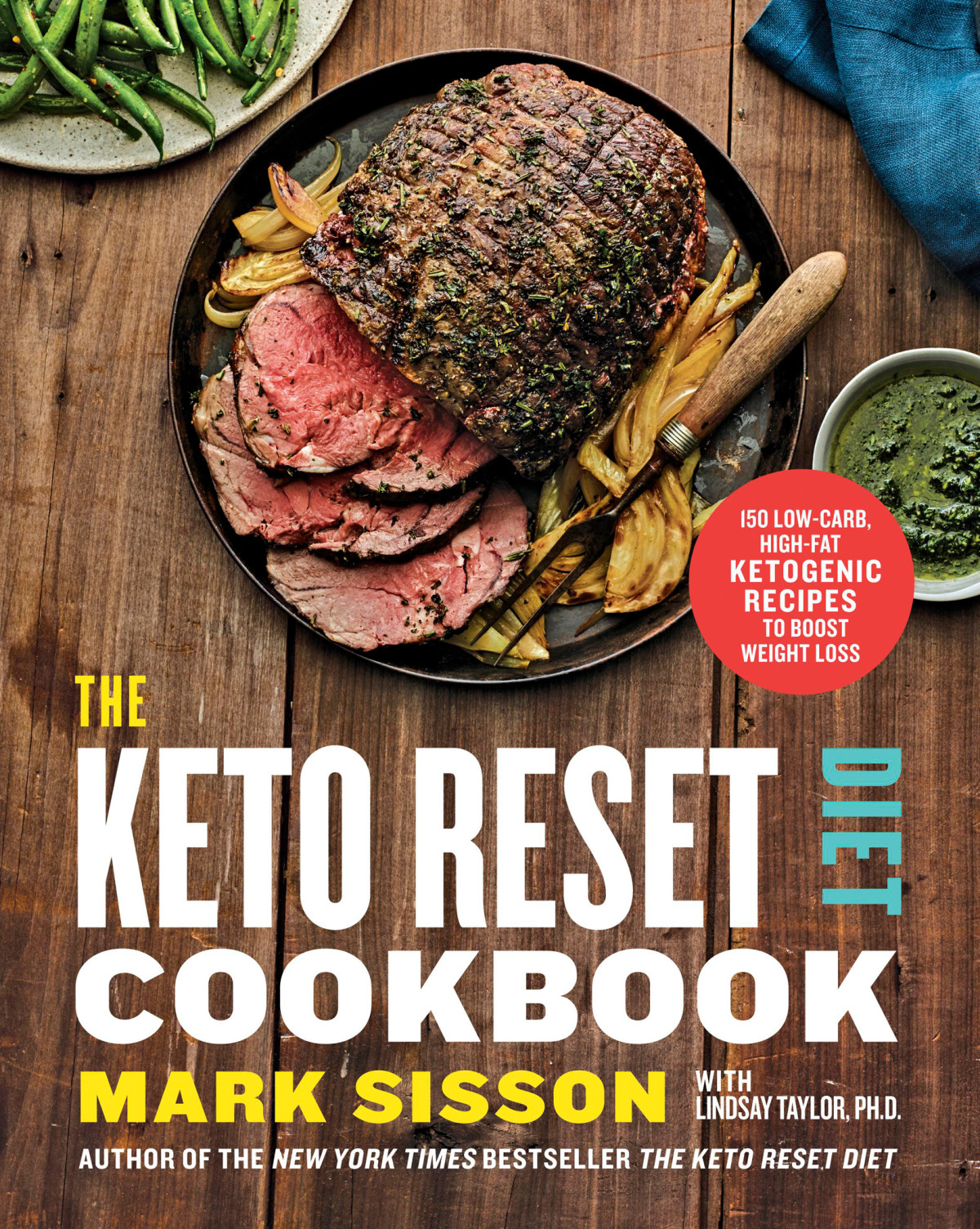 The Keto Reset Diet Cookbook 150 Lowcarb Highfat Ketogenic Recipes To Boost Weight Loss A Keto Diet Cookbook Mark Sisson