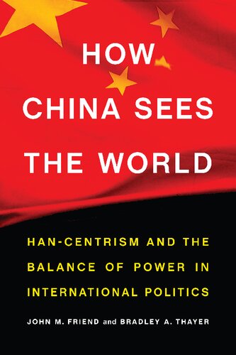 How China Sees The World Hancentrism And The Balance Of Power In International Politics John M Friend Bradley A Thayer