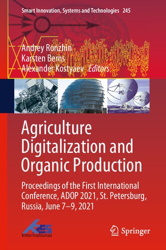 Agriculture Digitalization And Organic Production Proceedings Of The First International Conference Adop 2021 St Petersburg Russia June 79 Innovation Systems And Technologies 245 1st Ed 2022 Andrey Ronzhin Editor