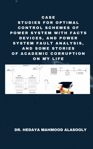 Case Studies For Optimal Control Schemes Of Power System With Facts Devices And Power Fault Analysis Dr Hedaya Mahmood Alasooly