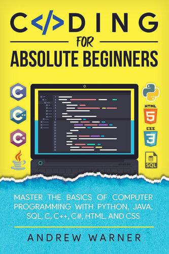 Coding For Absolute Beginners Master The Basics Of Computer Programming With Python Java Sql C C C Html And Css Andrew Warner