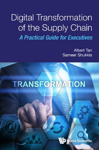Digital Transformation Of The Supply Chain A Practical Guide For Executives Albert Tan