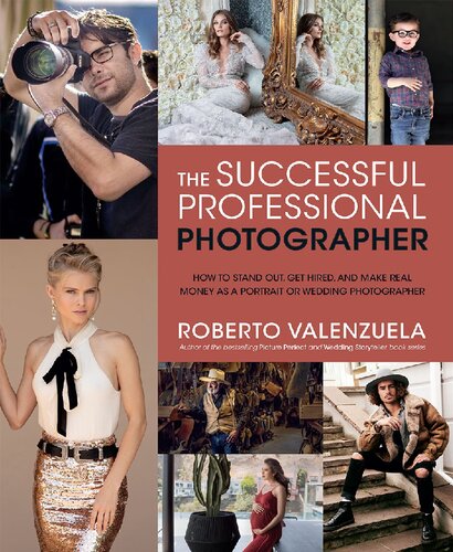 The Successful Professional Photographer How To Stand Out Get Hired And Make Real Money As A Portrait Or Wedding Photographer 1st Roberto Valenzuela