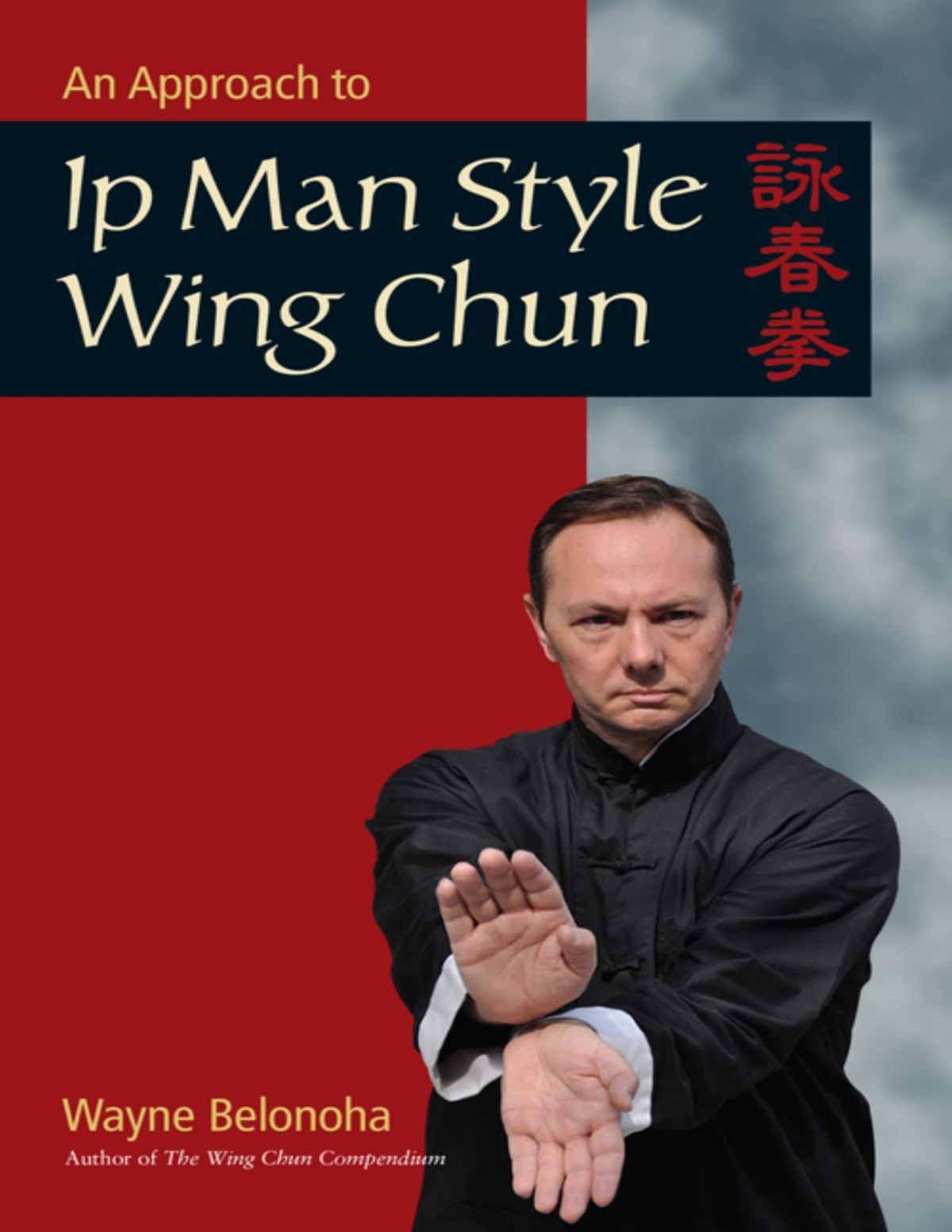 An Approach To Ip Man Style Wing Chun Wayne Belonoha