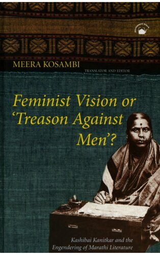 Feminist Vision Or Treason Against Men Kashibai Kanitkar And The Engendering Of Marathi Literature Kashibai Kanitkar Meera Kosambi