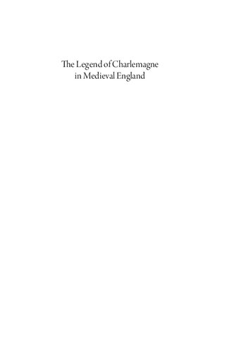 The Legend Of Charlemagne In Medieval England The Matter Of France In Middle English And Anglonorman Literature Marianne Ailes Phillipa Hardman