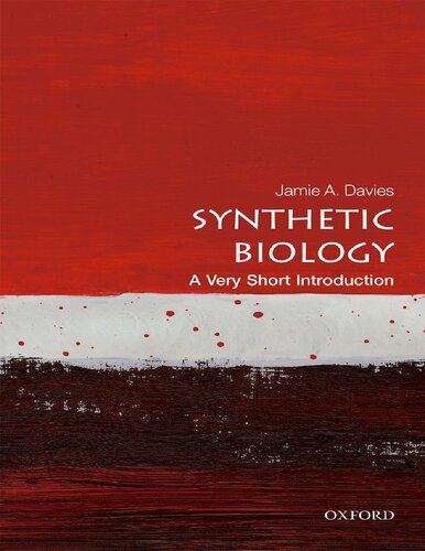 Synthetic Biology A Very Short Introduction Very Short Introductions Illustrated Jamie A Davies