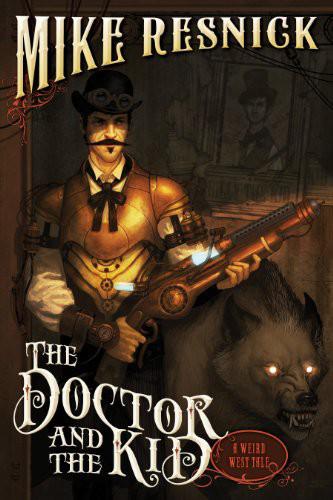 The Doctor And The Kid A Weird West Tale Mike Resnick