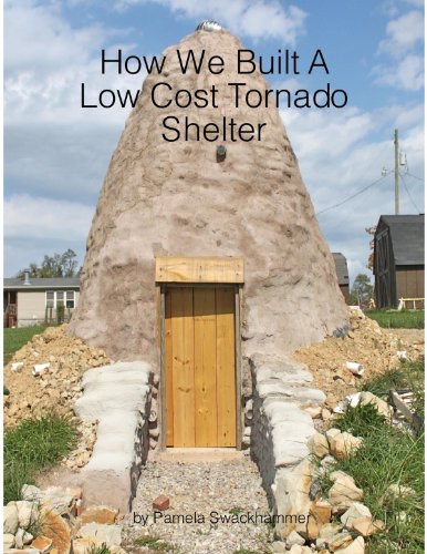 How We Built A Low Cost Tornado Shelter Pamela Swackhammer