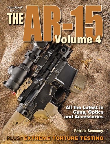 Gun Digest Book Of The Ar15 Volume Iv Volume 4 Patrick Sweeney