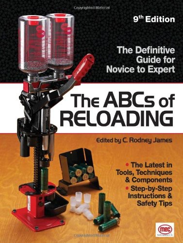 The Abcs Of Reloading The Definitive Guide For Novice To Expert Rodney James