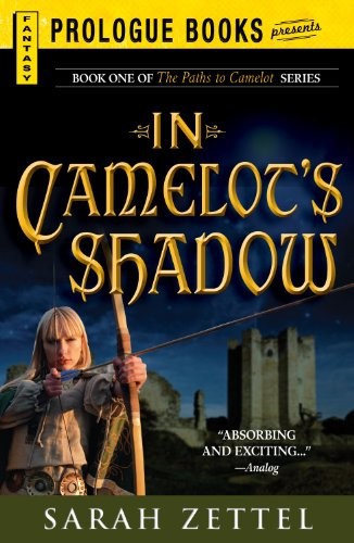 In Camelots Shadow Sarah Zettel