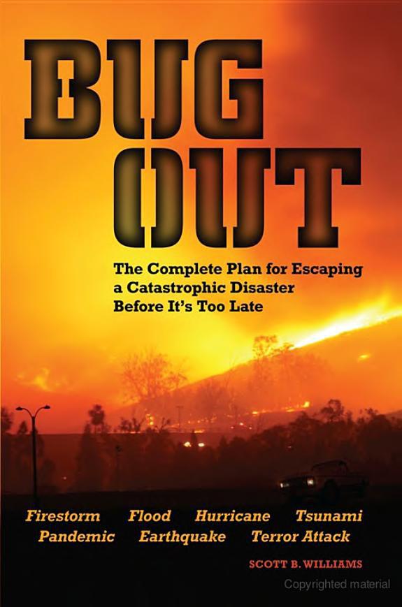 Bug Out The Complete Plan For Escaping A Catastrophic Disaster Before Its Too Late Scott B Williams