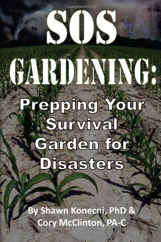 Sos Gardening Prepping Your Survival Garden For Disasters Shawn Konecni