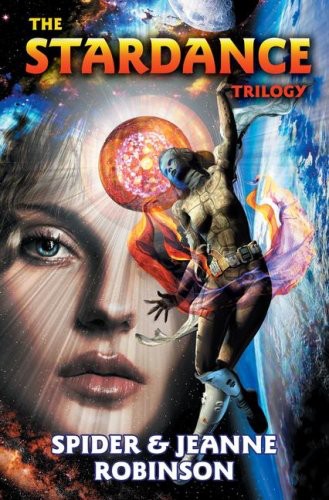 The Stardance Trilogy Spider Robinson Jeanne Robinson